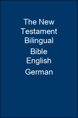 The New Testament Bilingual Bible English German